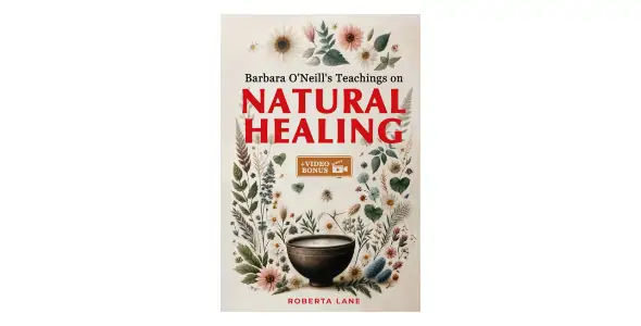 Natural Healing Guide: The Teachings of Barbara O'Neill