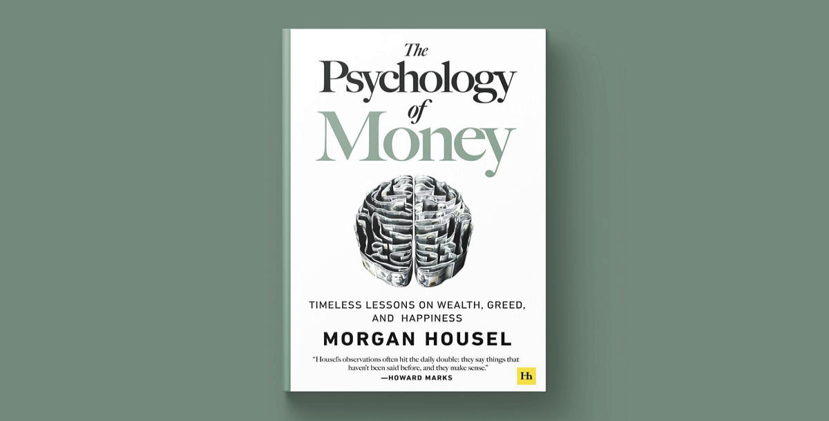 The Psychology of Money: Timeless lessons on wealth, greed, and happiness